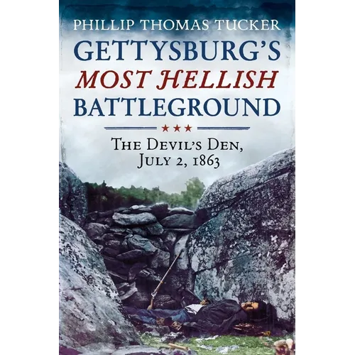 Gettysburg's Most Hellish Battleground, the Devil's Den, July 2, 1863 - Paperback