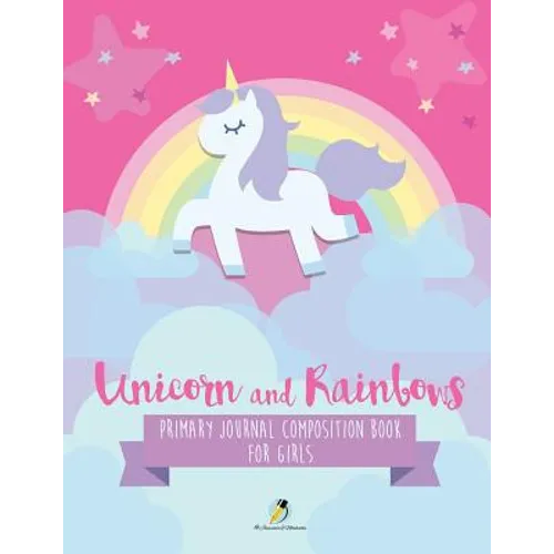 Unicorn and Rainbows Primary Journal Composition Book for Girls - Paperback