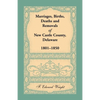Marriages, Births, Deaths and Removals of New Castle County, Delaware 1801-1850 - Paperback