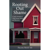 Rooting Out Shame: A Son's Account of Child Sexual Abuse and Recovery - Paperback