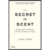 The Secret of Scent: Adventures in Perfume and the Science of Smell - Paperback
