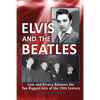 Elvis And The Beatles: Love And Rivalry Between The Two Biggest Acts Of The 20th Century - Paperback