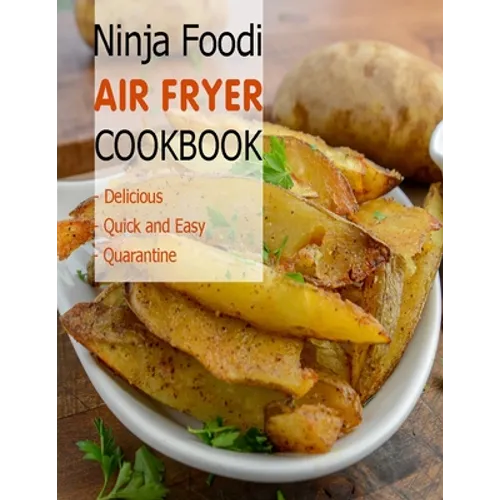 Ninja Foodi Air Fryer Cookbook: Delicious, Quick and Easy, Quaratine - Paperback