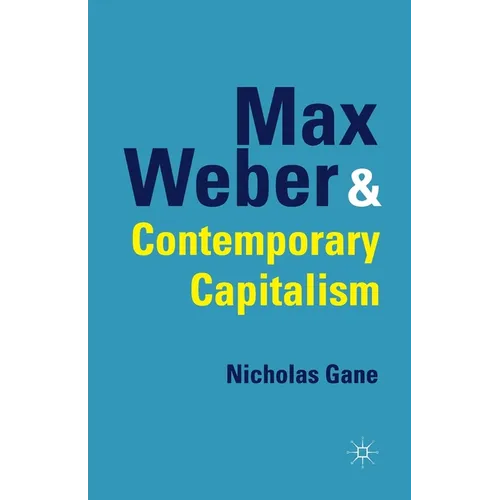Max Weber and Contemporary Capitalism - Paperback