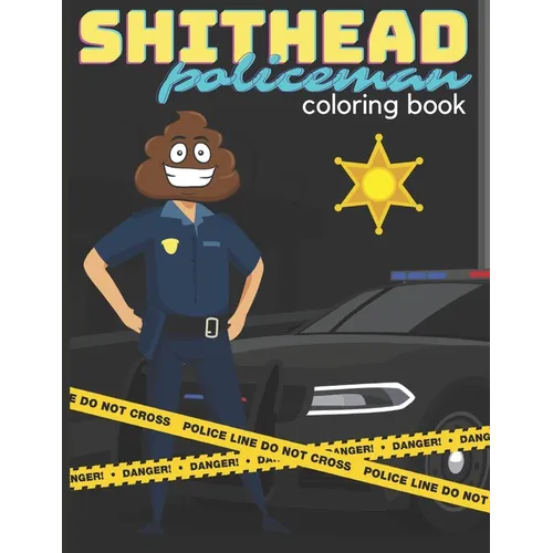 SHITHEAD Policeman coloring book: very funny book with "shitheads" policemen in the lead role for everyone - Paperback