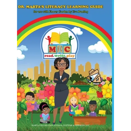 Dr. Marta's Literacy Learning Guide For Use With Flower Garden By Eve Bunting: For Use With Flower Garden By Eve Bunting - Hardcover