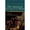 The American Evangelical Story: A History of the Movement - Paperback