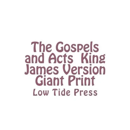 The Gospels and Acts King James Version Giant Print: Low Tide Press - Paperback