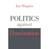 Politics Against Domination - Paperback