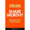 Shareworthy: Advertising That Creates Powerful Connections Through Storytelling - Hardcover
