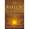 Rojin, Buddha's Mystical Power: Its Ultimate Attainment in Today's World - Paperback