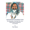 Maharishi Mahesh Yogi: The Biography of the Man Who Gave Transcendental Meditation to the World - Paperback