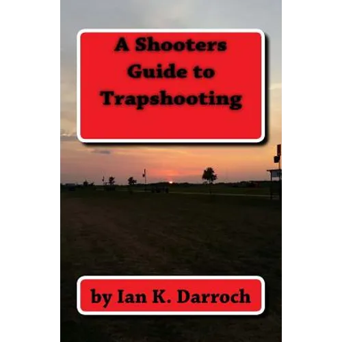 A Shooters Guide To Trapshooting - Paperback