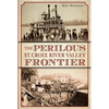 The Perilous St. Croix River Valley Frontier - Paperback