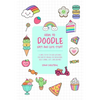 How to Doodle Easy and Cute Stuff: A Simple Step-By-Step Guide with Doodle Ideas and Easy Drawings for Your Notebooks, Bullet Journal, Gifts, Cards an - Paperback