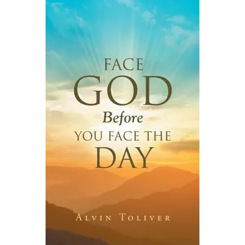 Face God Before You Face The Day - Hardcover