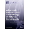Advances in Aromatization/Aromachology in Different Environments - Hardcover