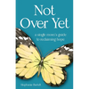 Not Over Yet: A Single Mom's Guide to Reclaiming Hope - Paperback