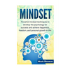 Mindset: Powerful Mindset Techniques to Develop the Psychology for Success and Achieve Happiness, Freedom, and Personal Growth in Life! - Paperback