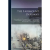 The Fairmount Parkway: a Pictorial Record of Development From Its First Incorporation in the City Plan in 1904 to the Completion of the Main - Paperback