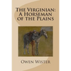 The Virginian: A Horseman of the Plains - Paperback