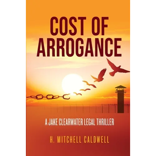 Cost of Arrogance: A Jake Clearwater Legal Thriller - Paperback