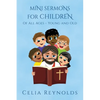 Mini Sermons For Children Of All Ages - Young And Old - Paperback