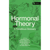 Hormonal Theory: A Rebellious Glossary - Hardcover