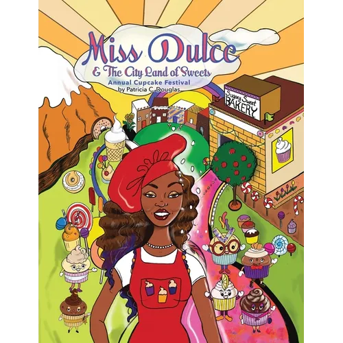 Miss Dulce & The City Land of Sweets: Annual Cupcake Festival - Paperback
