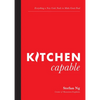 Kitchen Capable: Everything a New Cook Needs to Make Great Food - Paperback