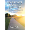 My Breast Cancer Journey: 12 Life Lessons it Taught Me - From Triple Negative to Very Positive - Paperback