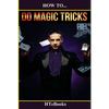 How To Do Magic Tricks: Quick Start Guide - Paperback
