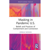 Masking in Pandemic U.S.: Beliefs and Practices of Containment and Connection - Hardcover