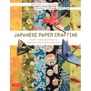 Japanese Paper Crafting: Create 17 Paper Craft Projects & Make Your Own Beautiful Washi Paper - Paperback