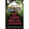 How to Survive Ghosts, Cats and Psychopaths: A Delia Sanchez Mystery - Paperback
