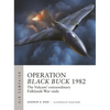 Operation Black Buck 1982: The Vulcans' Extraordinary Falklands War Raids - Paperback