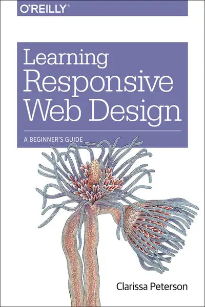 Learning Responsive Web Design: A Beginner's Guide - Paperback