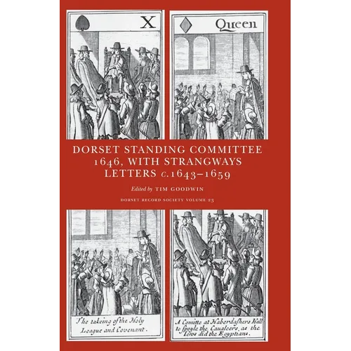 Minute book of the Dorset Standing Committee, March-April 1646: with select letters and papers from the Strangways family, c.1643-1659 - Hardcover