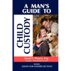 A Man's Guide to Child Custody - Paperback