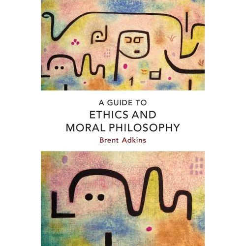 A Guide to Ethics and Moral Philosophy - Paperback