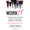 Work It: Secrets for Success from the Boldest Women in Business - Paperback