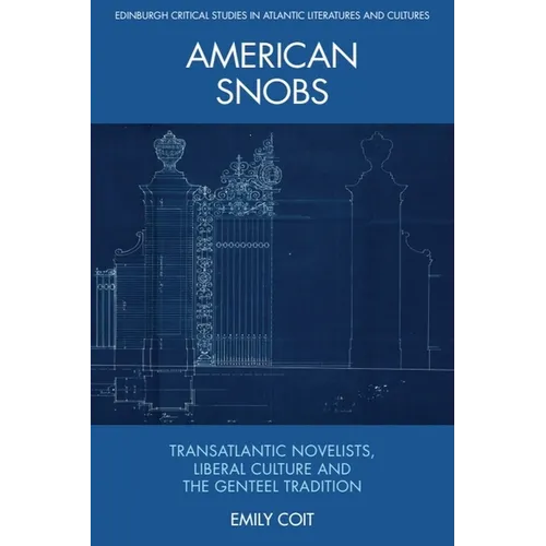 American Snobs: Transatlantic Novelists, Liberal Culture and the Genteel Tradition - Paperback