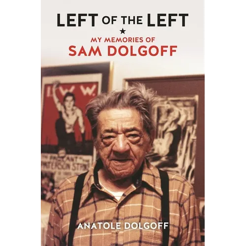 Left of the Left: My Memories of Sam Dolgoff - Paperback