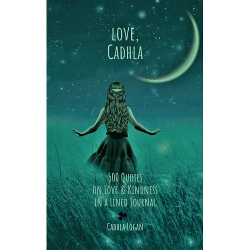 love, Cadhla: 500 quotes on Love and Kindness in a Lined Journal - Paperback