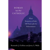 Roman But Not Catholic: What Remains at Stake 500 Years After the Reformation - Paperback
