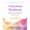 The Psychosis Workbook: Understand What You're Going Through, Take an Active Role in Your Recovery, and Prevent Relapse - Paperback