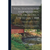 Vital Statistics of Stewartstown, N.H. From Dec. 1, 1770 to Jan. 1, 1888; Contains Names & Dates of the Original Grant, Incorporation, Settlement, Mar - Paperback