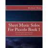 Sheet Music Solos For Piccolo Book 1: 20 Elementary/Intermediate Piccolo Sheet Music Pieces - Paperback
