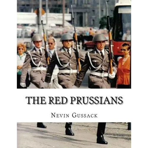 The Red Prussians: East German and Soviet Plans for Conquest of West Germany During the Cold War - Paperback