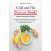 Colds and Flu Rescue Book: Home Remedies Guide - Paperback
